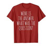 Le vin est la réponse Quelle était la Question T-Shirt