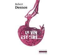 Le Vin est tiré... - Robert Desnos - Gallimard - Poche - Roman