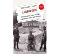 Le vin et la guerre Comment les nazis ont fait main basse sur le vin français - Christophe Lucand - Dunod - Poche - Essai