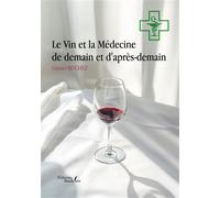 Le Vin et la Médecine de demain et d'après-demain - Daniel Buchez - Baudelaire - broché - Essai