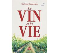 Le vin et la vie - Jérôme Baudouin - Le Cherche-Midi - broché - Guide