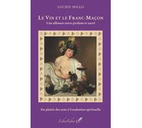 Le vin et le Franc-Maçon Une alliance entre profane et sacré - Lucien Millo - Liberfaber - broché - Essai