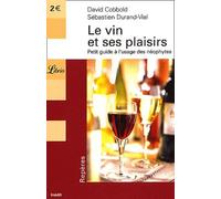 Le Vin Et Ses Plaisirs - Petit Guide À L'usage Des Néophytes