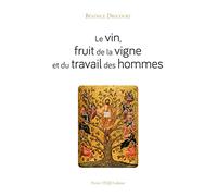 Le vin, fruit de la vigne et du travail des hommes