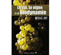 Le Vin, La Vigne Et La Biodynamie