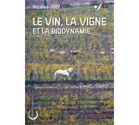 Le vin, la vigne et la biodynamie - Nicolas Joly - Libre & Solidaire - broché - Guide