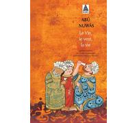 Le vin, le vent, la vie - Abu Nuwas - Actes sud - Poche - Poésie