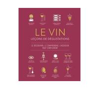 Le vin : leçons de dégustation Juliette Lemerle (Traduction), Marnie Old (Auteur), Martine Lucas (Traduction), Sarah Mirkovitch (Traduction), Laetitia Pancrazi (Traduction), XAVIERE QUILLIEN (Traducti