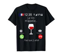 Le Vin M'appelle Faut que j'y aille T-Shirt