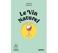 Le vin naturel - Comprendre, choisir, déguster - Jill Cousin - Eugen Ulmer Eds - broché - Guide