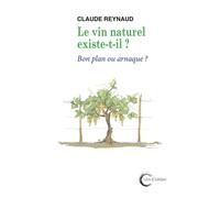 Le vin naturel existe-t-il ? : Bon plan ou arnaque ?