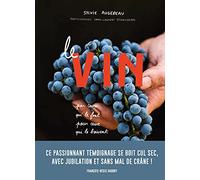Le Vin par ceux qui le font pour ceux qui le boivent