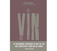 Le vin par ceux qui le font pour ceux qui le boivent