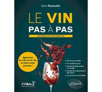 Le vin pas à pas Apprenez les clés sur le vin et vivez votre passion ! - Yann Rousselin - Ellipses - broché - Guide