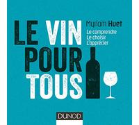 Le vin pour tous - 3e éd. - Le comprendre, le choisir, l'apprécier: Le comprendre, le choisir, l'apprécier