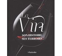 Le vin : son histoire, ses terroirs