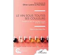 Le vin sous toutes ses couleurs Plongée au coeur du vignoble français et de ses enjeux - Jean-Robert Pitte - L'harmattan - broché - Etude