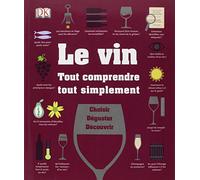 Le vin - Tout comprendre, tout simplement