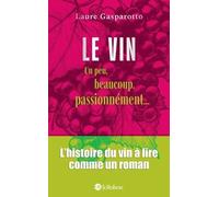 Le vin - Un peu, beaucoup, passionnément...