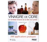 Le vinaigre de cidre biologique : 200 Applications pratiques