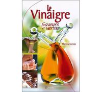 Le Vinaigre, saveurs et vertus Saveurs et vertus - Martina Krcmar - Grancher - broché - Guide