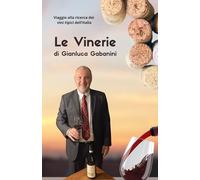 Le Vinerie di Gianluca Gabanini: Viaggio in camper, e non solo, alla ricerca dei vini tipici dell’Italia
