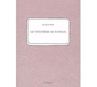 Le Vingtième Me Fatigue Suivi De Supplément À Un Inventaire Lacunaire Des Rues Du Xxe Arrondissemnt De Paris