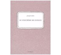 Le Vingtième Me Fatigue Suivi De Supplément À Un Inventaire Lacunaire Des Rues Du Xxe Arrondissemnt De Paris