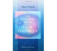 Le vingtième siècle. La vie électrique