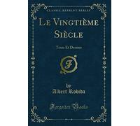 Le Vingtième Siècle: Texte Et Dessins (Classic Reprint)