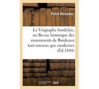 Le Viographe bordelais, ou Revue historique des monuments de Bordeaux tant anciens que modernes
