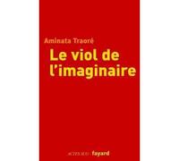Le viol de l'imaginaire - Aminata Traoré - Fayard - broché - Etude