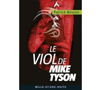 Le viol de Mike Tyson - Patrick Besson - Mille Et Une Nuits - Poche - Roman