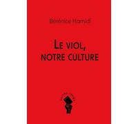 Le viol, notre culture - Bérénice Hamidi - Du Croquant - broché - Essai