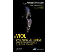 Le viol, une arme de terreur Dans le sillage du combat du docteur Mukwege - Collectif - Mardaga - broché - Etude