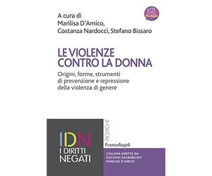 Le violenze contro la donna. Origini, forme, strumenti di prevenzione e repressione della violenza di genere. Con Contenuto digitale per accesso online