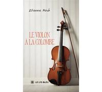 Le violon à la colombe - Etienne Roch - Le Lys Bleu - broché - Nouvelles