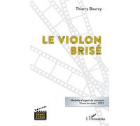 Le violon brisé Médaille d'argent du concours Vivons les mots ! 2022 - Thierry Bourcy - L'harmattan - broché - Roman