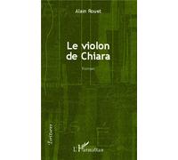 Le violon de Chiara - Alain Rouet - L'harmattan - broché - Roman