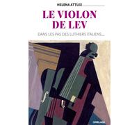 Le Violon de Lev Dans les pas des luthiers italiens - Helena Attlee - Omblage - broché - Monographie