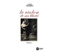 Le violon de ma liberté Mémoires - Plamen Roussev - Nouveau Monde Eds - broché - Autobiographie