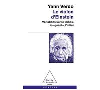 Le Violon D'einstein - Variations Sur Le Temps, Les Quanta, L'infini