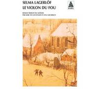 Le Violon du fou Selma Lagerlöf (Auteur), Marc de Gouvenain (Traduction), Lena Grumbach (Traduction)