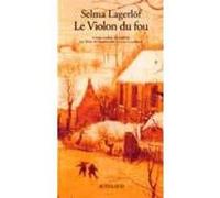 Le violon du fou Selma Lagerlöf (Auteur), Marc de Gouvenain (Traduction), Lena Grumbach (Traduction)