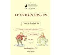 LE VIOLON JOYEUX Volume 1 - Cordes à vide avec solfège !: Dès 3 ans ! Ludique, structuré, fascinant !