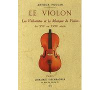 Le Violon - Les Violonistes Et La Musique De Violon Du Xvie Au Xviiie Siècle