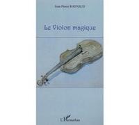 Jean-Pierre Raynaud – Le violon magique – Roman – Broché