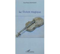 Jean-Pierre Raynaud – Le violon magique – Roman – Broché