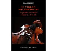 Le violon, ses compositeurs Biographie universelle 1 de A à K - Régis Boulier - D2l Arts Et Music - broché - Dictionnaire et encyclopédie