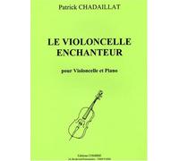 Partitions classique COMBRE CHADAILLAT PATRICK - LE VIOLONCELLE ENCHANTEUR (4 PIECES) - VIOLONCELLE ET PIANO Violoncelle